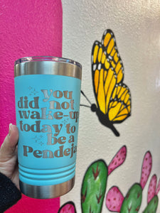 Pendeja tumbler